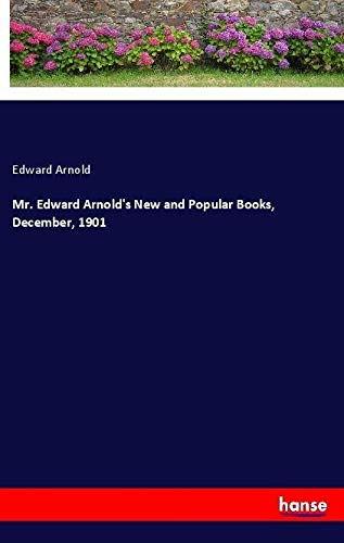 Mr. Edward Arnold's New and Popular Books, December, 1901