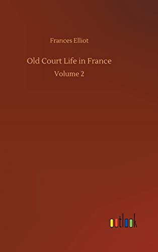 Old Court Life in France: Volume 2