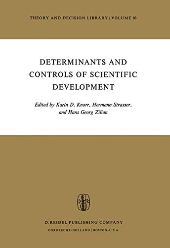 Determinants and Controls of Scientific Development (Theory and Decision Library, 10, Band 10)