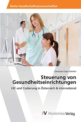 Steuerung von Gesundheitseinrichtungen: LKF und Codierung in Österreich & international