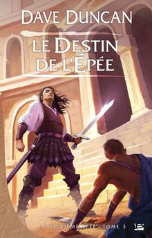 La septième épée. Vol. 3. Le destin de l'épée