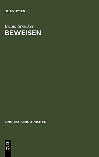 Beweisen: eine praktisch-semantische Untersuchung (Linguistische Arbeiten, 35, Band 35)