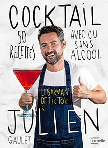 Cocktail Julien : 50 recettes avec ou sans alcool