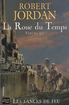 La roue du temps. Vol. 14. Les lances de feu