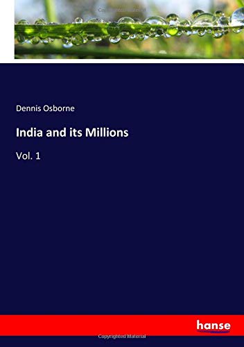 India and its Millions: Vol. 1