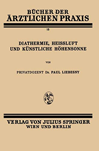 Diathermie, Heissluft und Künstliche Höhensonne: Band 15 (Bücher der ärztlichen Praxis, 15, Band 15)