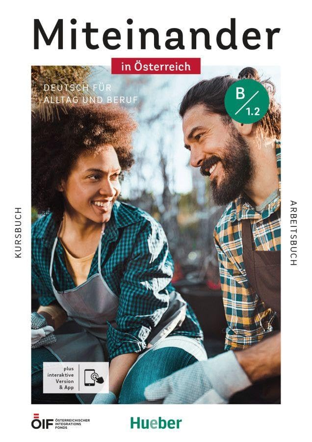 Miteinander in Österreich – Deutsch für Alltag und Beruf B1.2: Deutsch als Zweitsprache / Kurs- und Arbeitsbuch plus interaktive Version