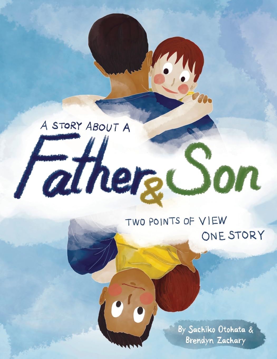 A Story About a Father & Son: A children's picture book about how a parent & child can experience the same moments, interpret them differently, and ... love & understanding. (Parent & Child Series)