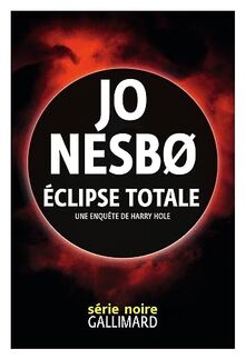 Une enquête de l'inspecteur Harry Hole. Eclipse totale