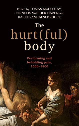 The Hurt(ful) Body: Performing and Beholding Pain, 16001800
