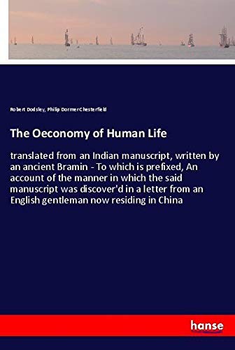 The Oeconomy of Human Life: translated from an Indian manuscript, written by an ancient Bramin - To which is prefixed, An account of the manner in ... an English gentleman now residing in China