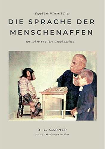 Die Sprache der Menschenaffen: Ihr Leben und ihre Gewohnheiten (Toppbook Wissen)