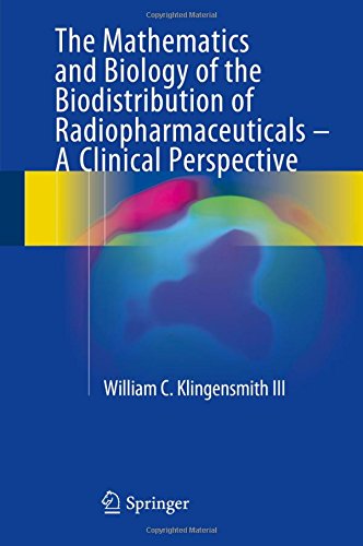 The Mathematics and Biology of the Biodistribution of Radiopharmaceuticals - A Clinical Perspective
