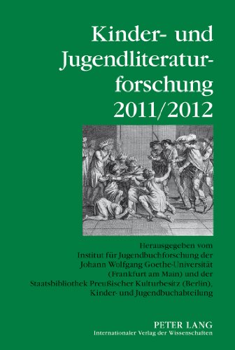 Kinder- und Jugendliteraturforschung 2011/2012: Herausgegeben vom Institut für Jugendbuchforschung der Johann Wolfgang Goethe-Universität (Frankfurt ... der Kinder- und Jugendliteraturforschung)