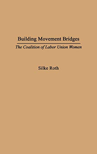 Building Movement Bridges: The Coalition of Labor Union Women (Controversies in Science)