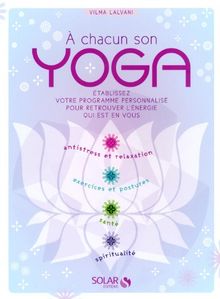 A chacun son yoga : établissez votre programme personnalisé pour retrouver l'énergie qui est en vous