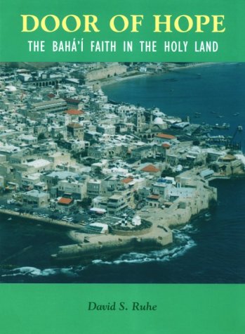 Door of Hope: A Century of the Baha'I Faith in the Holy Land