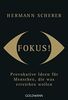 Fokus!: Provokative Ideen für Menschen, die was erreichen wollen
