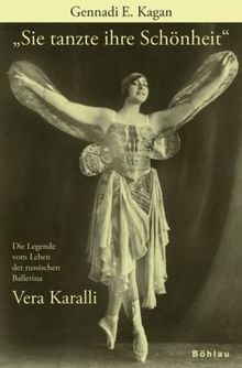 &#34;Sie tanzte ihre Schönheit&#34;: Die Legende vom Leben der russischen Ballerina Vera Karalli 1889-1972