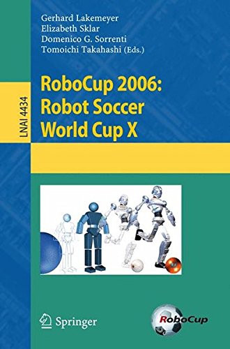 RoboCup 2006: Robot Soccer World Cup X (Lecture Notes in Computer Science, Band 4434)