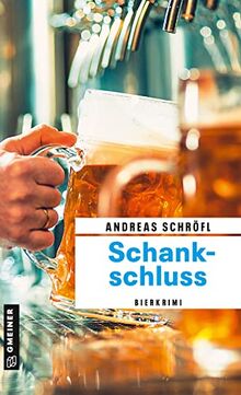 Schankschluss: Bierkrimi (Kriminalromane im GMEINER-Verlag)