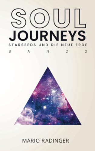 SOUL JOURNEYS Band 2: Starseeds und die Neue Erde
