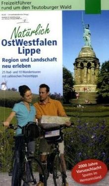 Natürlich OstWestfalen Lippe: Region und Landschaft neu erleben. 25 Rad- und 10 Wandertouren mit zahlreichen Freizeittipps. Freizeitführer rund um den Teutoburger Wald