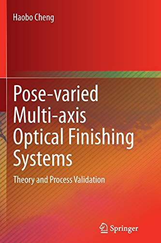 Pose-varied Multi-axis Optical Finishing Systems: Theory and Process Validation