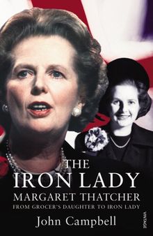 The Iron Lady: Margaret Thatcher: Grocer's Daughter to Iron Lady