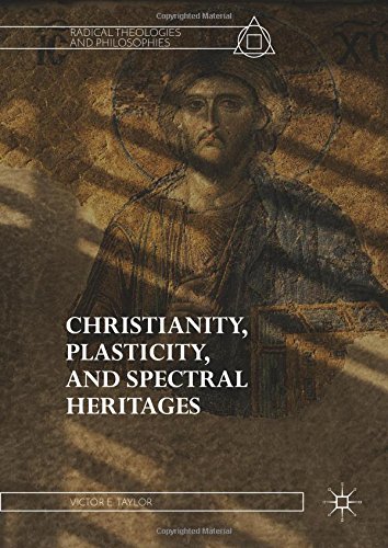 Christianity, Plasticity, and Spectral Heritages (Radical Theologies and Philosophies)