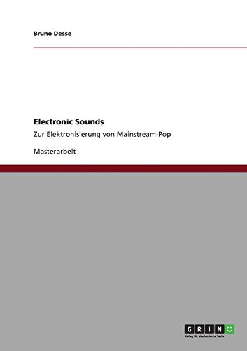 Electronic Sounds: Zur Elektronisierung von Mainstream-Pop