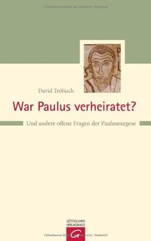 War Paulus verheiratet?: Und andere offene Fragen der Paulusexegese