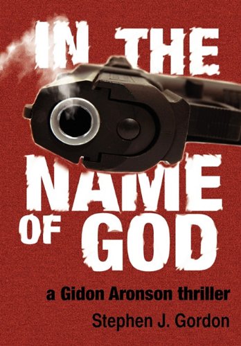 In the Name of God: A Gidon Aronson Thriller