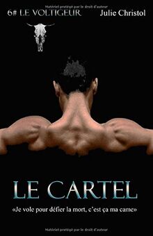 Le Cartel: #6 Le Voltigeur