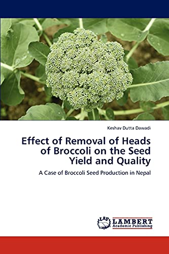 Effect of Removal of Heads of Broccoli on the Seed Yield and Quality: A Case of Broccoli Seed Production in Nepal