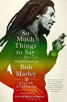 So Much Things To Say: The Oral History of Bob Marley