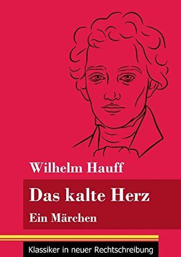 Das kalte Herz: Ein Märchen (Band 147, Klassiker in neuer Rechtschreibung)