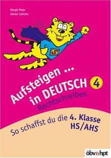 Aufsteigen in Deutsch - Rechtschreiben 4. So schaffst du die 4. Klasse HS/AHS (Lernmaterialien)