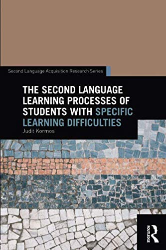 The Second Language Learning Processes of Students with Specific Learning Difficulties (Second Language Acquisition Research)