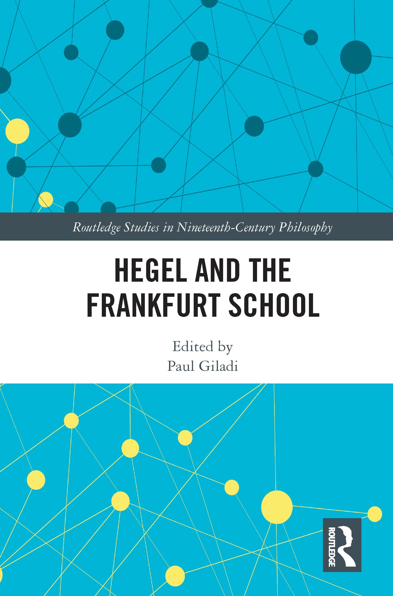 Hegel and the Frankfurt School (Routledge Studies in Nineteenth-century Philosophy)