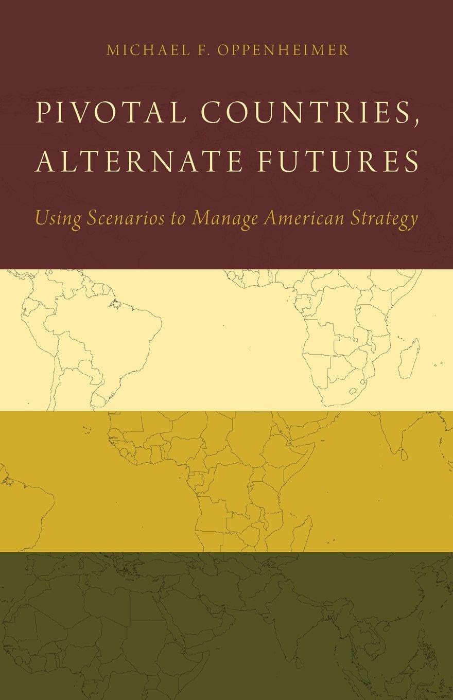 Pivotal Countries, Alternate Futures: Using Scenarios to Manage American Strategy