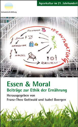 Essen Moral Beitrage Zur Ethik Der Ernahrung Von Franz Theo Gottwald