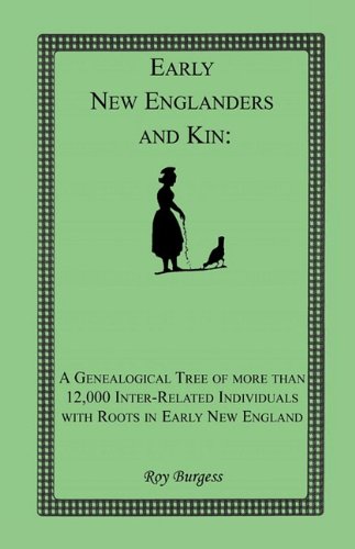 Early New Englanders and Kin: A Genealogical Tree of more than 12,000 Inter-related Individuals with Roots in Early New England