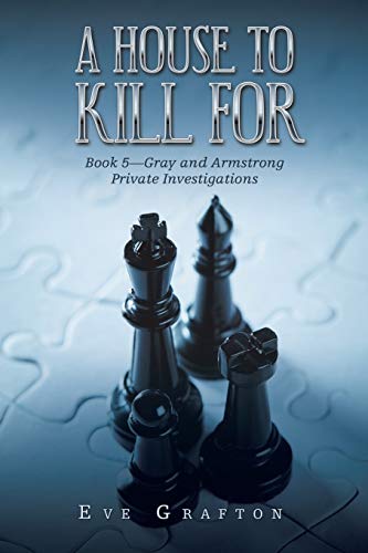 A House to Kill For: Book 5—Gray and Armstrong Private Investigations
