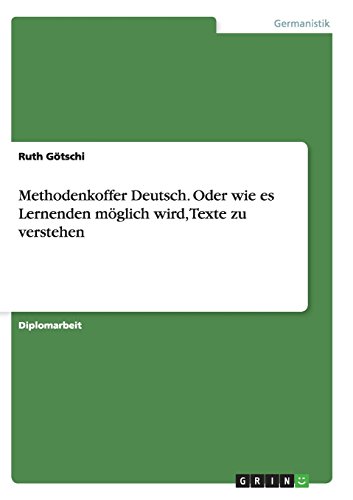 Methodenkoffer Deutsch. Oder wie es Lernenden möglich wird, Texte zu verstehen