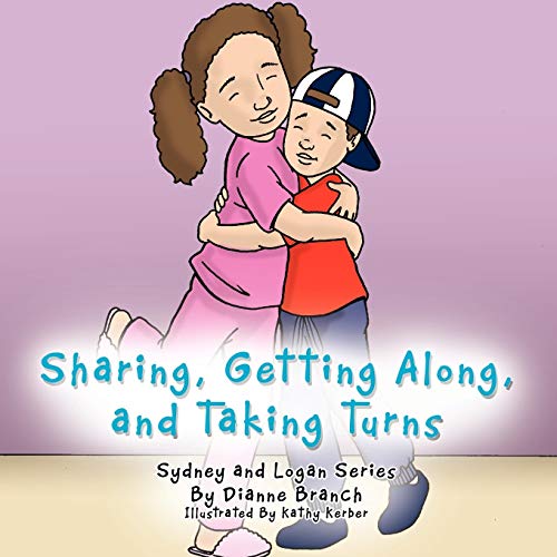 Sharing, Getting Along, and Taking Turns: Sydney and Logan Series
