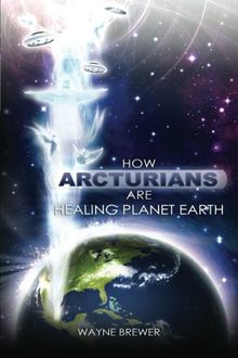 How Arcturians Are Healing Planet Earth: One Soul Or Millions At A Time