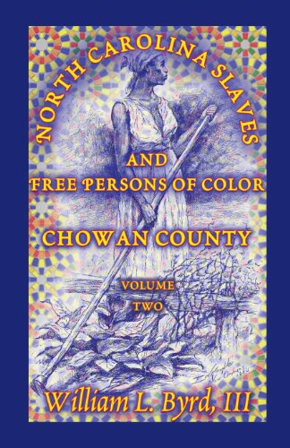 Hesse-Hanau Order Books, A Diary and Roster: A Collection of Items Concerning the Hesse-Hanau Contingent of Hessians Fighting Against the American ... Revolutionary War: Chowan County, Volume Two