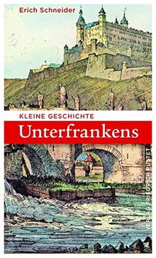 Kleine Geschichte Unterfrankens (Bayerische Geschichte)