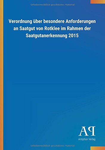 Verordnung über besondere Anforderungen an Saatgut von Rotklee im Rahmen der Saatgutanerkennung 2015